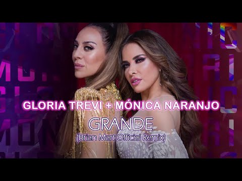 Grande (Brian Mart Official Remix) - Gloria Trevi & Mónica Naranjo