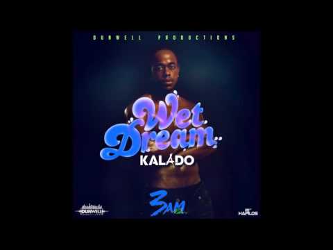 Kalado - Wet Dream (Official Audio) | Prod. Dunwell | 3am Riddim | 21st Hapilos (2015)