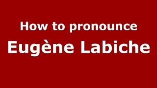 How to pronounce Eugène Labiche
