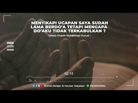 Menyikapi Ucapan "Saya Sudah Lama Berdo'a Tetapi Mengapa Do'aku Tidak Dikabulkan"