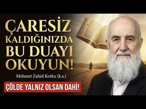 Çaresiz Kaldığınızda Bu Duayı Okuyun! (Mehmet Zahid Kotku (k.s.))