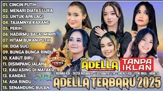 Download lagu OM ADELLA TERBARU 2025 | NURMA KDI - TASYA ROSMALA-LUSYANA JELITA - SHERLY KDI - DIAFRINA INDRA mp3
