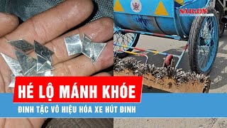 Đinh tặc dùng thủ đoạn mới, vô hiệu hóa xe hút đinh
