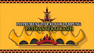 Download lagu serai kasih - instrumen gitar klasik Lampung (sedih) mp3