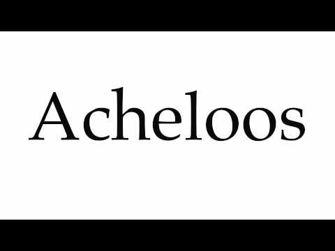 How to Pronounce Acheloos