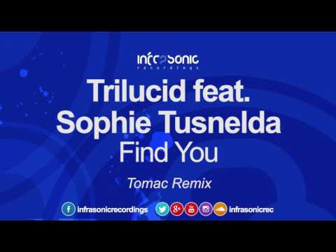 Trilucid feat. Sophie Tusnelda - Find You (Tomac Remix) [Infrasonic] OUT NOW!