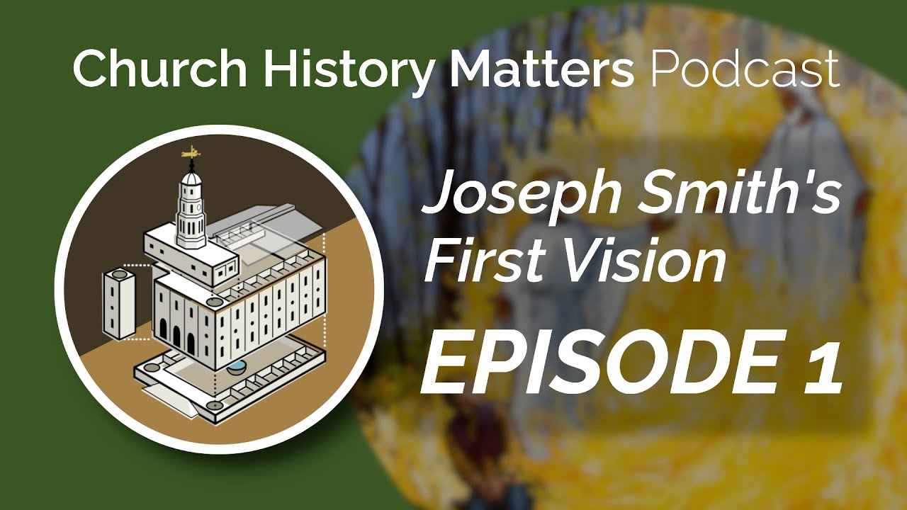 Why Are There Different Accounts of the First Vision? - Church History Matters Podcast