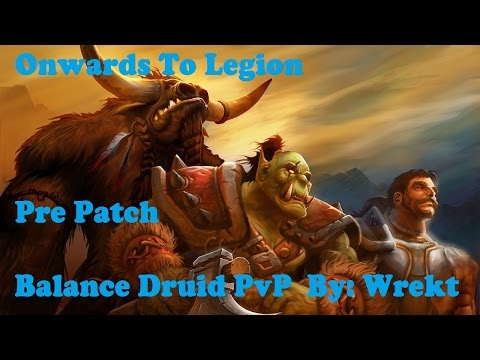 Balance Druid PvP [Pre-Patch 7.0.3] World of Warcraft.