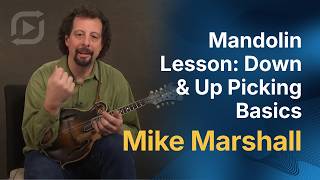 Bluegrass Mandolin Lesson: Down &amp; Up Picking Basics with Mike Marshall || ArtistWorks