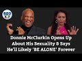 Donnie McClurkin Opens Up About His Sexuality, Says He Will "Be Alone" Forever
