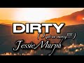 DIRTY || Jessie Murph ( I Got No Mercy!!)