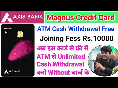 Axis Bank Magnus Credit Card ATM से फ़्री में Cash Withdrawal करो इस कार्ड ने दिल ❤️ ख़ुश कर दिया 😊