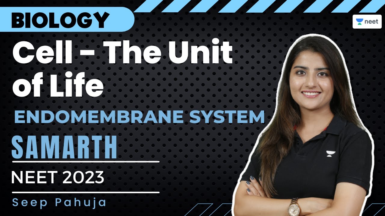 Cell The Unit of Life | Endomembrane System | NEET 2023 | Seep Pahuja | Unacademy NEET