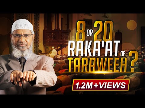 8 OR 20 RAKA'AT OF TARAWEEH? - DR ZAKIR NAIK