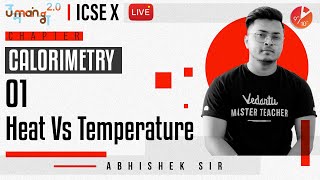 Calorimetry L1 | Heat Vs Temperature | ICSE Class 10 Physics | Umang Series | Vedantu Class 9 and 10