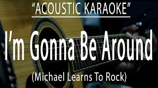 Download lagu I'm Gonna Be Around - Michael Learns To Rock (Acoustic karaoke) mp3 Download lagu I'm Gonna Be Around - Michael Learns To Rock (Acoustic karaoke) mp3