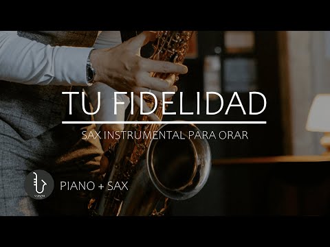 TU FIDELIDAD - FONDO PARA ORAR - SAX INSTRUMENTAL PARA ORAR