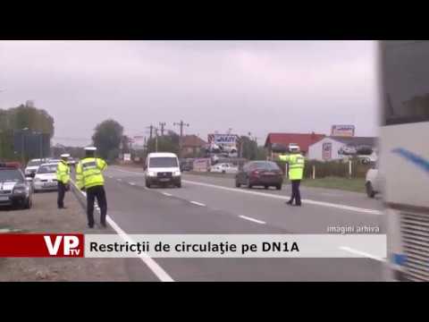 Restricții de Circulație pe DN1A