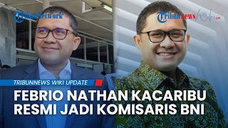Sosok Febrio Nathan Kacaribu, Anak Buah Menkeu Purbaya Kini Resmi Dilantik Jadi Komisaris BNI