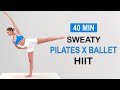 40 Min SWEATY PILATES X BARRE HIIT | Full Body Definition, Burn Fat, Improve your Balance, No Repeat