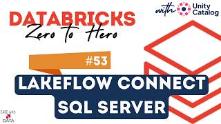 53 Lakeflow Connect SQL Server Managed Connector | Ingest Data using Databricks native connectors