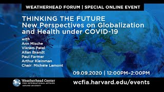 Weatherhead Forum | Thinking the Future: New Perspectives on Globalization and Health under COVID-19