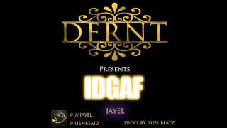 Jayel - IDGAF (Produced By Rien Beatz)