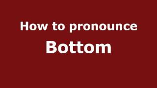 How to pronounce Bottom