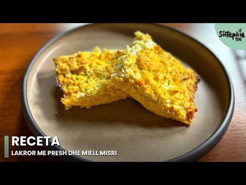 “Lakror me presh dhe miell misri” - Në Shtëpinë Tonë