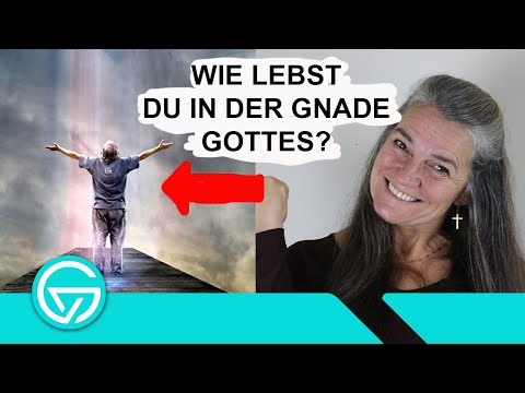 WIE LEBST DU IN DER GNADE GOTTES?