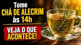 Tome CHÁ DE ALECRIM às 2h DA TARDE e VEJA O QUE ACONTECE!