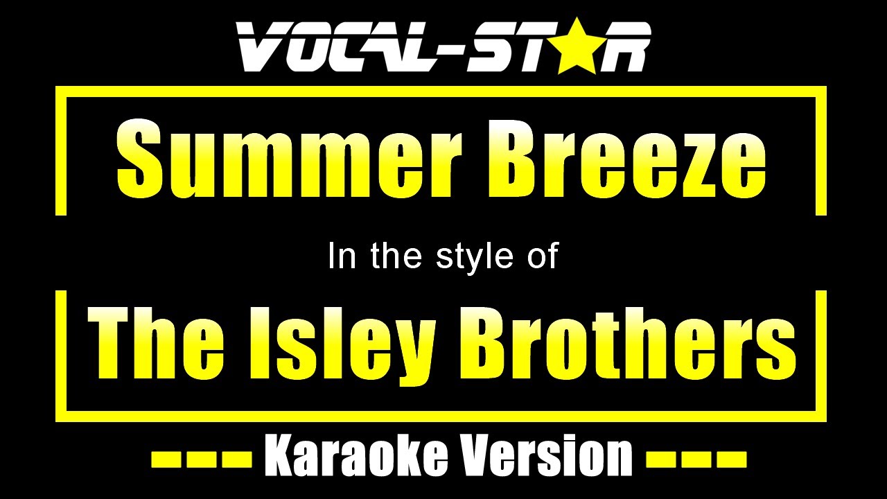 The Isley Brothers - Summer Breeze (Karaoke Version) with Lyrics HD Vocal-Star Karaoke