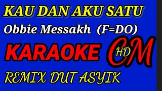 Download lagu KARAOKE KAU DAN AKU SATU - OBBIE MESSAKH,REMIX DUT ASYIK mp3 Download lagu KARAOKE KAU DAN AKU SATU - OBBIE MESSAKH,REMIX DUT ASYIK mp3