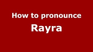 How to pronounce Rayra