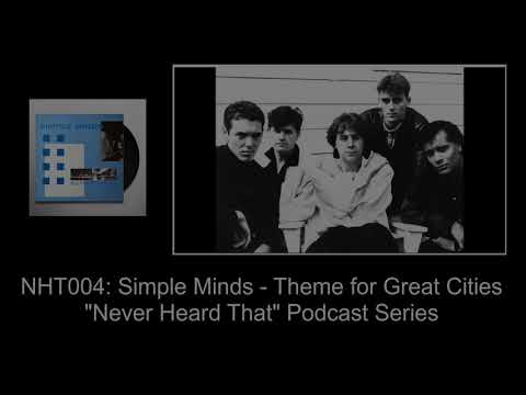Never Heard That: NHT004 - Simple Minds - Theme for Great Cities