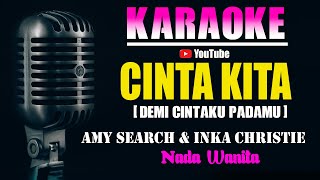 Download lagu CINTA KITA - Amy Search & Inka Christie [ KARAOKE HD ] Nada Solo Wanita mp3
