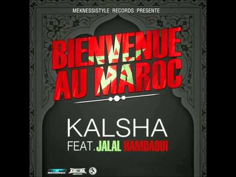 Kalsha Feat Jalal El Hamdaoui - Bienvenue au Maroc