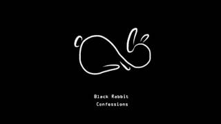 Black Rabbit - Confessions