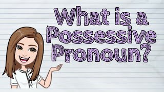 (ENGLISH) What is a Possessive Pronoun? | #iQuestionPH