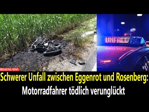 Schwerer Unfall zwischen Eggenrot und Rosenberg: Motorradfahrer tödlich verunglückt