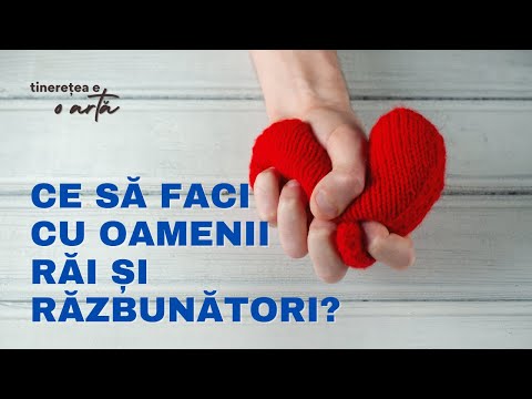 Ce să faci cu oamenii RĂZBUNATORI ȘI RĂI? | Tineretea e o Artă | SperanțaTV
