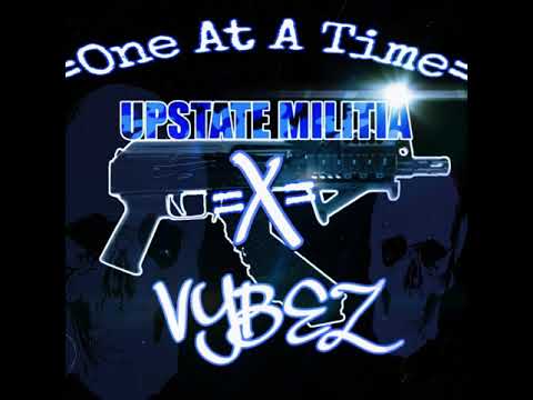 UpState Militia - One At a Time (Feat. Vybez) prod. by Short Dawg