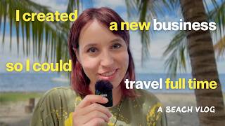 How I work and travel full time: a beach vlog about my life and my business