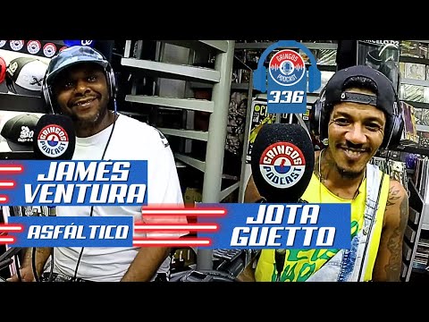 JOTA GUETTO e JAMÉS VENTURA (ASFÁLTICO) - Gringos Podcast #336