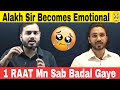 Alakh Sir Is Sad Nhi Chahiye Tum Log Ka Pyar PWians Se Ye Ummid Ni Thi Pw Amandhattarwal