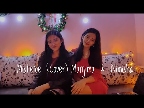 Mistletoe Cover | Justin Bieber | By Manjima and Nimisha