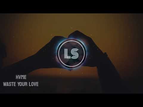 HVME - Waste Your Love [4K]