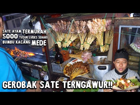 GEROBAK TERNGAWUR !! SATE AYAM TERMURAH SEKALI BAWA 5000 TUSUK!! Cuma 16 ribu bumbu pake kacang mede