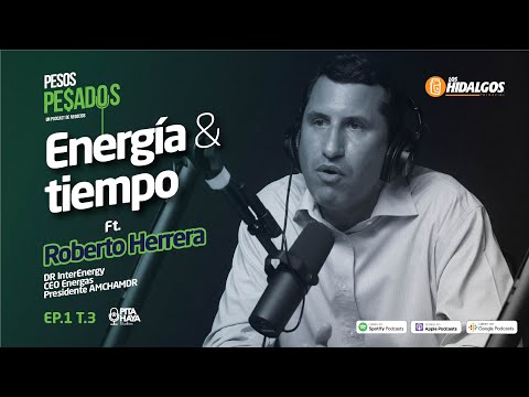 Ep.1 T.3 - Energia & Tiempo (Ft. Roberto Herrera) - Pesos Pesados