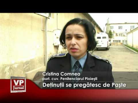 Deţinuţii se pregătesc de Paşte